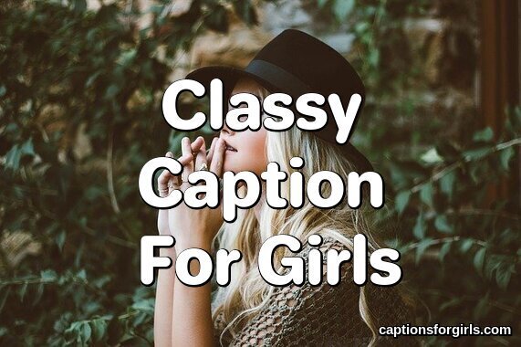 Classy Caption For Girls