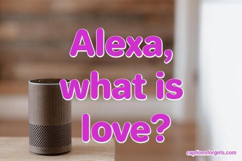 133+] Alexa Instagram Captions-Funny Hey Alexa Play 2023 - Girls Captions