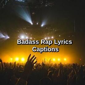 Badass Rap Lyrics Captions