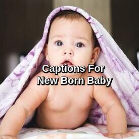 Captions For New Born Baby