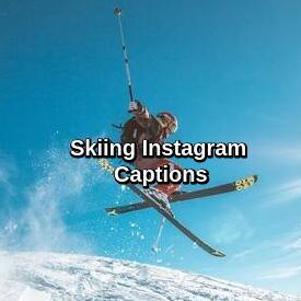 Skiing Instagram Captions